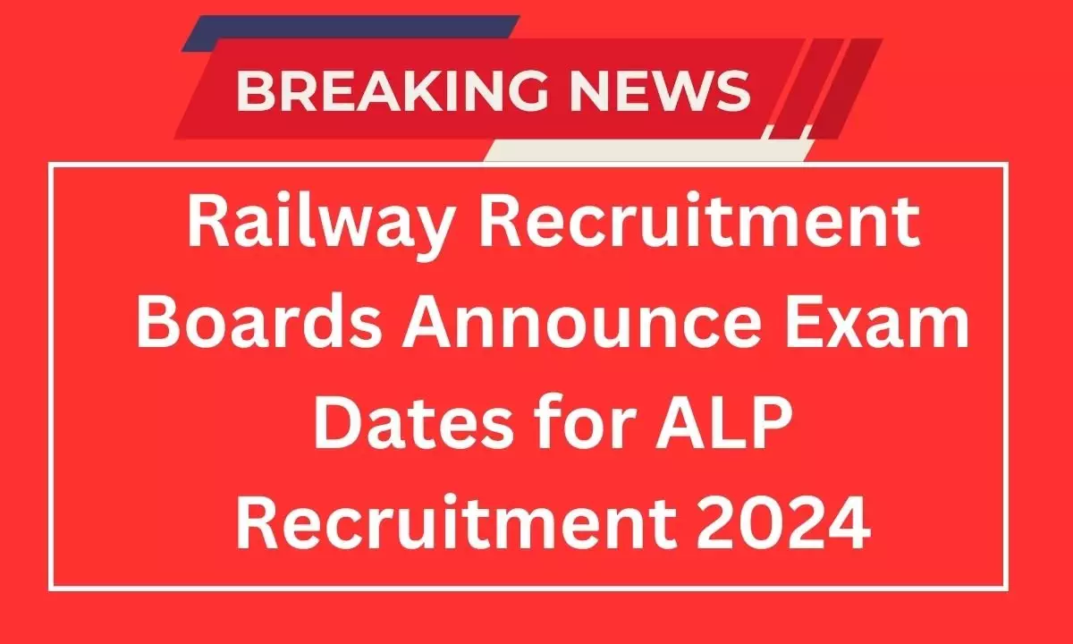 Railway Recruitment Boards Announce Exam Dates for ALP Recruitment 2024